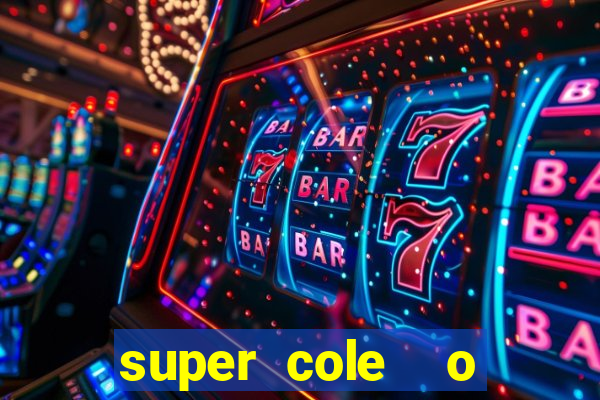 super cole  o 7784 jogos download